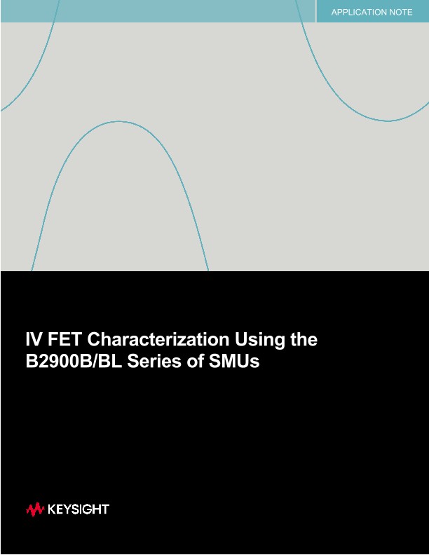 IV FET Characterization Using the B2900B/BL Series of SMUs