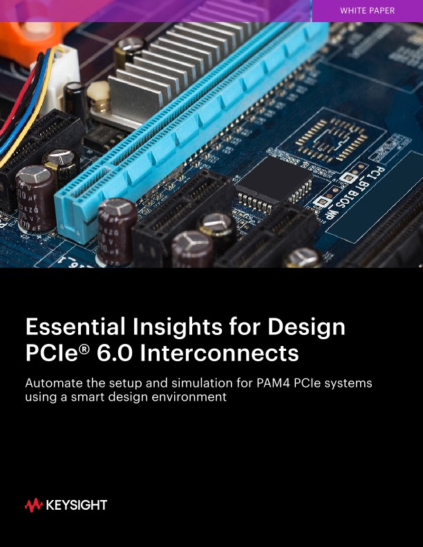 Essential Insights for Design PCIe® 6.0 Interconnects